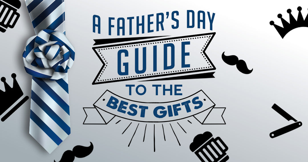 Fathers Day Guide to Best Gifts